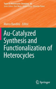 Title: Au-Catalyzed Synthesis and Functionalization of Heterocycles, Author: Marco Bandini