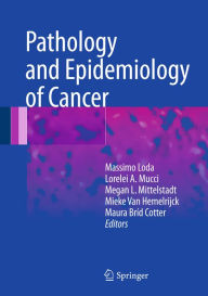 Title: Pathology and Epidemiology of Cancer: Molecular Underpinnings, Author: Massimo Loda