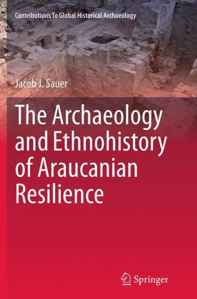 The Archaeology and Ethnohistory of Araucanian Resilience