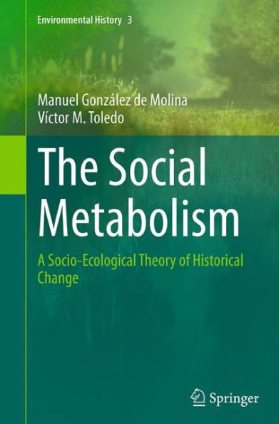 The Social Metabolism: A Socio-Ecological Theory of Historical Change