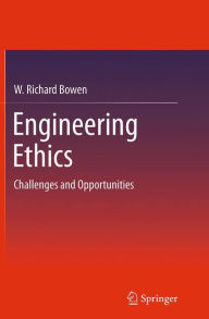 Title: Engineering Ethics: Challenges and Opportunities, Author: W. Richard Bowen