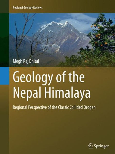 Geology of the Nepal Himalaya: Regional Perspective Classic Collided Orogen