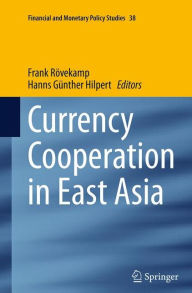 Title: Currency Cooperation in East Asia, Author: Frank Rïvekamp