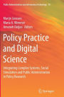 Policy Practice and Digital Science: Integrating Complex Systems, Social Simulation and Public Administration in Policy Research