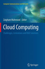 Title: Cloud Computing: Challenges, Limitations and R&D Solutions, Author: Zaigham Mahmood