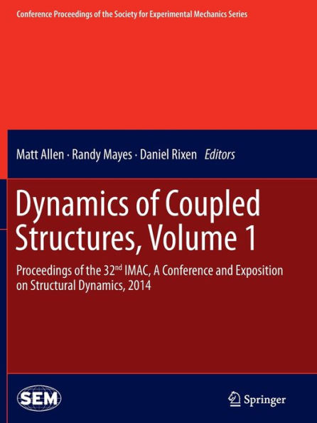 Dynamics of Coupled Structures, Volume 1: Proceedings the 32nd IMAC, A Conference and Exposition on Structural Dynamics, 2014