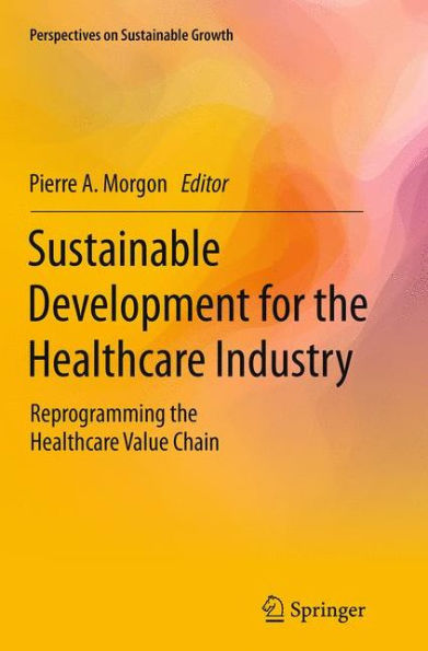 Sustainable Development for the Healthcare Industry: Reprogramming the Healthcare Value Chain