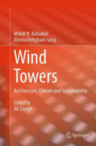 Title: Wind Towers: Architecture, Climate and Sustainability, Author: Mehdi N. Bahadori