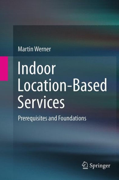 Indoor Location-Based Services: Prerequisites and Foundations