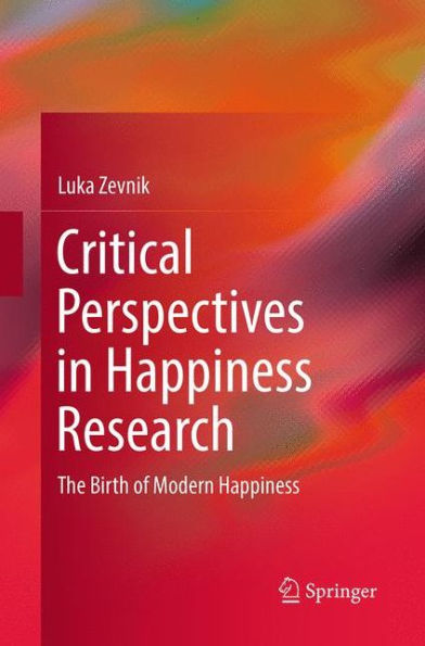 Critical Perspectives Happiness Research: The Birth of Modern