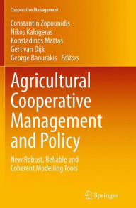 Title: Agricultural Cooperative Management and Policy: New Robust, Reliable and Coherent Modelling Tools, Author: Constantin Zopounidis
