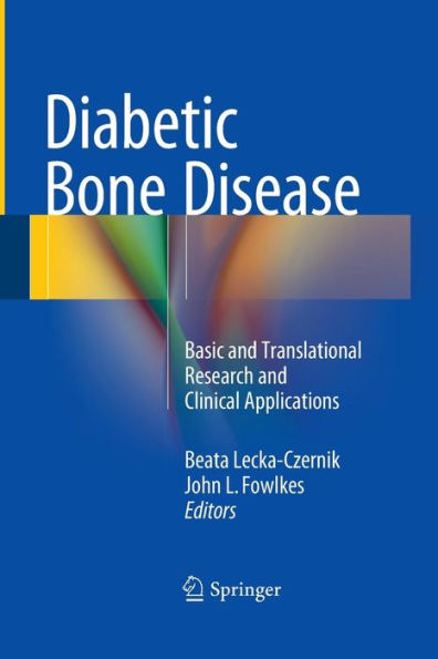 Diabetic Bone Disease: Basic and Translational Research and Clinical Applications