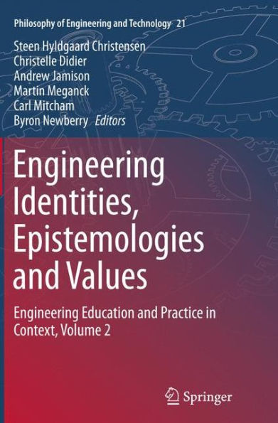 Engineering Identities, Epistemologies and Values: Engineering Education and Practice in Context, Volume 2