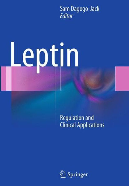 Leptin: Regulation and Clinical Applications