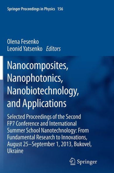 Nanocomposites, Nanophotonics, Nanobiotechnology, and Applications: Selected Proceedings of the Second FP7 Conference International Summer School Nanotechnology: From Fundamental Research to Innovations, August 25-September 1, 2013, Bukovel, Ukraine