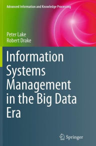 Title: Information Systems Management in the Big Data Era, Author: Peter Lake