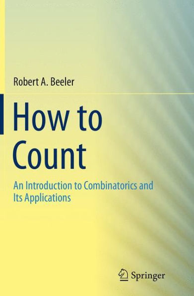 How to Count: An Introduction to Combinatorics and Its Applications