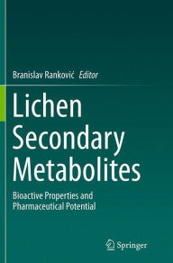 Title: Lichen Secondary Metabolites: Bioactive Properties and Pharmaceutical Potential, Author: Branislav Rankovic