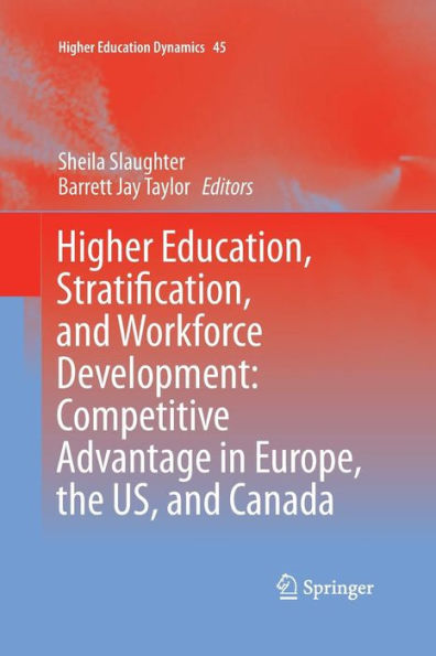 Higher Education, Stratification, and Workforce Development: Competitive Advantage Europe, the US, Canada
