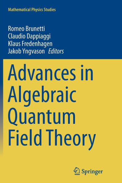 Advances Algebraic Quantum Field Theory