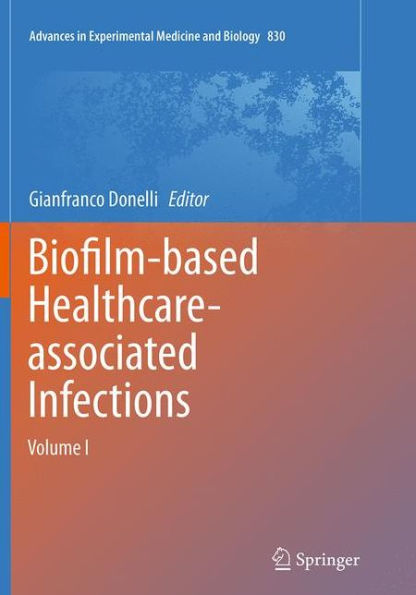 Biofilm-based Healthcare-associated Infections: Volume I