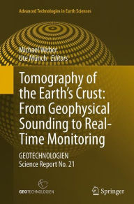 Title: Tomography of the Earth's Crust: From Geophysical Sounding to Real-Time Monitoring: GEOTECHNOLOGIEN Science Report No. 21, Author: Michael Weber