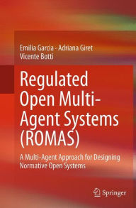 Title: Regulated Open Multi-Agent Systems (ROMAS): A Multi-Agent Approach for Designing Normative Open Systems, Author: Emilia Garcia