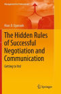 The Hidden Rules of Successful Negotiation and Communication: Getting to Yes!