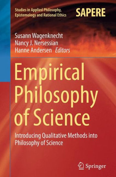 Empirical Philosophy of Science: Introducing Qualitative Methods into Science