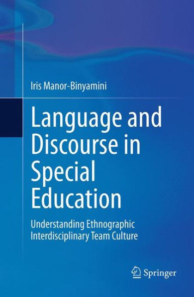 Language and Discourse Special Education: Understanding Ethnographic Interdisciplinary Team Culture