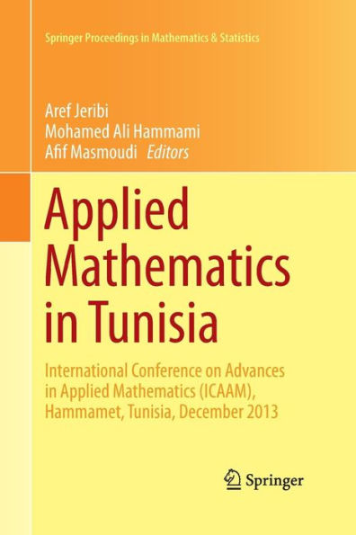 Applied Mathematics in Tunisia: International Conference on Advances in Applied Mathematics (ICAAM), Hammamet, Tunisia, December 2013