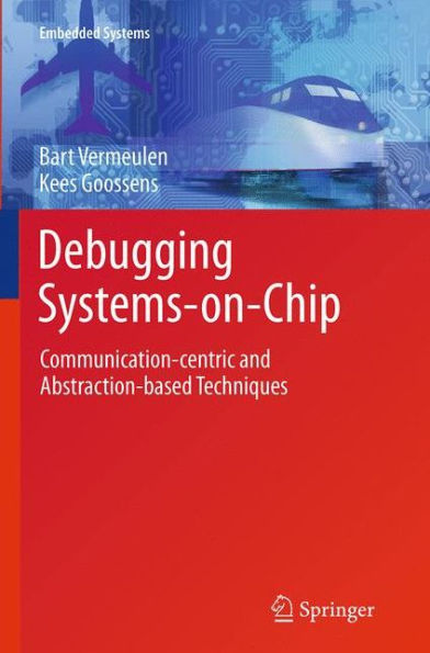 Debugging Systems-on-Chip: Communication-centric and Abstraction-based Techniques