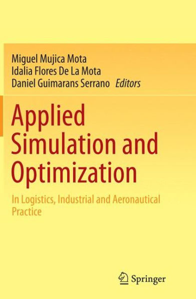 Applied Simulation and Optimization: In Logistics, Industrial and Aeronautical Practice