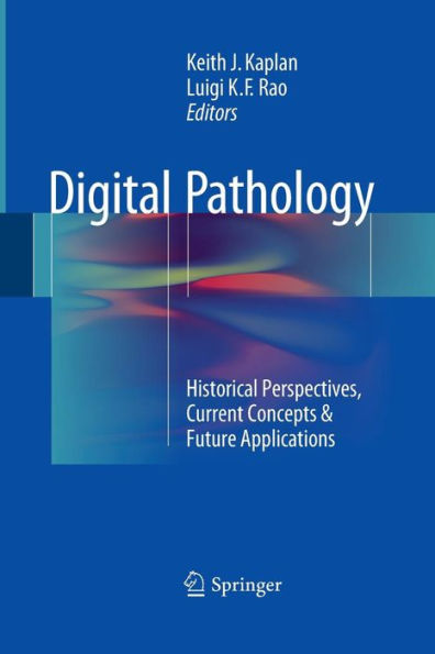 Digital Pathology: Historical Perspectives, Current Concepts & Future Applications
