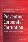 Preventing Corporate Corruption: The Anti-Bribery Compliance Model