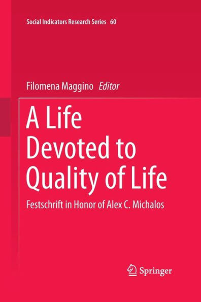 A Life Devoted to Quality of Life: Festschrift Honor Alex C. Michalos