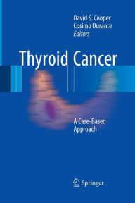 Title: Thyroid Cancer: A Case-Based Approach, Author: David S. Cooper