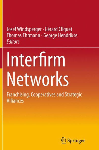 Interfirm Networks: Franchising, Cooperatives and Strategic Alliances