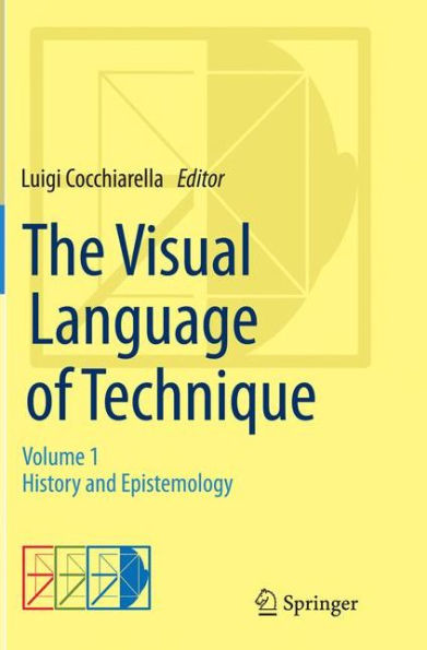 The Visual Language of Technique: Volume 1 - History and Epistemology