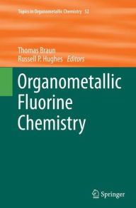 Title: Organometallic Fluorine Chemistry, Author: Thomas Braun