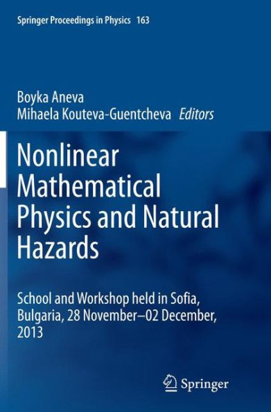 Nonlinear Mathematical Physics and Natural Hazards: Selected Papers from the International School Workshop held Sofia, Bulgaria, 28 November - 02 December, 2013