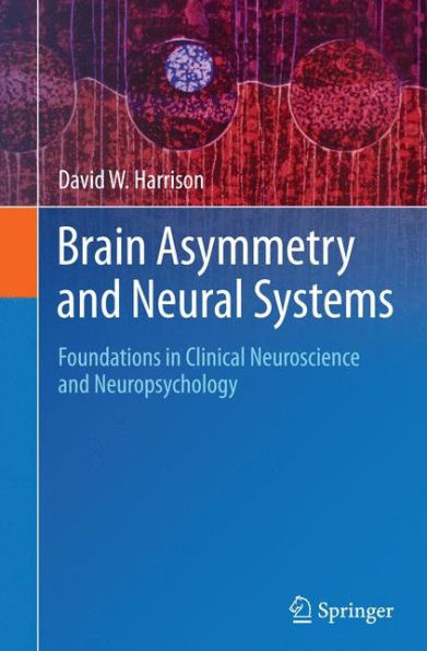 Brain Asymmetry and Neural Systems: Foundations in Clinical Neuroscience and Neuropsychology