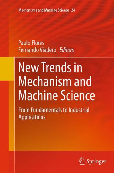 New Trends Mechanism and Machine Science: From Fundamentals to Industrial Applications