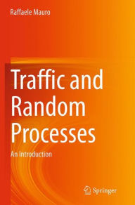 Title: Traffic and Random Processes: An Introduction, Author: Raffaele Mauro