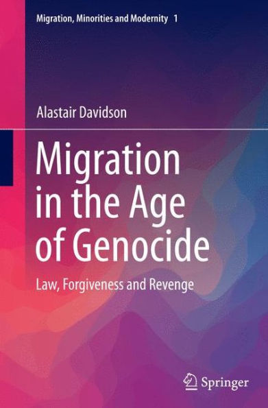 Migration the Age of Genocide: Law, Forgiveness and Revenge