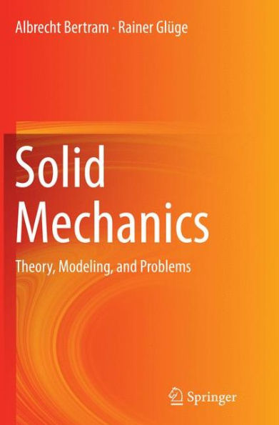 Solid Mechanics: Theory, Modeling, and Problems