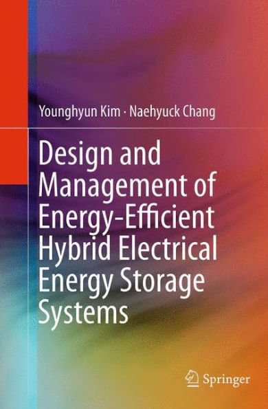 Design and Management of Energy-Efficient Hybrid Electrical Energy Storage Systems