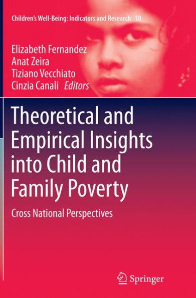 Theoretical and Empirical Insights into Child Family Poverty: Cross National Perspectives