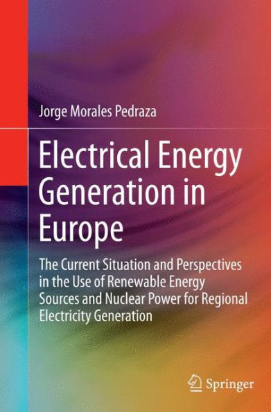 Electrical Energy Generation Europe: the Current Situation and Perspectives Use of Renewable Sources Nuclear Power for Regional Electricity