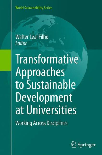 Transformative Approaches to Sustainable Development at Universities: Working Across Disciplines